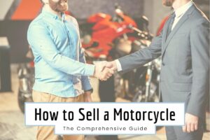 How to Sell a Motorcycle in 2021 - The Comprehensive Guide